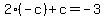 2%28-c%29%2Bc=-3