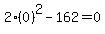 2%280%29%5E2-162=0