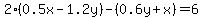 2%280.5x-1.2y%29-%280.6y%2Bx%29=6