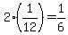 2%281%2F12%29=1%2F6