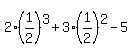 2%281%2F2%29%5E3%2B3%281%2F2%29%5E2-5