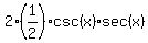 2%281%2F2%29csc%28x%29+%2Asec%28x%29%29