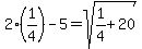 2%281%2F4%29-5=sqrt%281%2F4%2B20%29