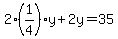 2%281%2F4%29y%2B2y=35