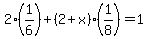 2%281%2F6%29%2B%282%2Bx%29%281%2F8%29+=+1