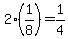 2%281%2F8%29=1%2F4