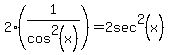 2%281%2Fcos%5E2%28x%29%29=2sec%5E2%28x%29