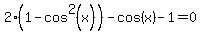 2%281%5E%22%22-cos%5E2%28x%29%29-cos%28x%29-1=0