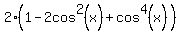 2%281-2cos%5E2%28x%29%2Bcos%5E4%28x%29%29