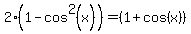 2%281-cos%5E2%28x%29%29=%281%2Bcos%28x%29%29
