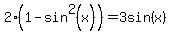 2%281-sin%5E2%28x%29%29=3sin%28x%29