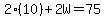 2%2810%29%2B2W=75