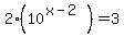 2%2810%5E%28x+-+2%29%29+=+3