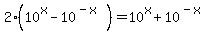 2%2810%5Ex+-+10%5E%28-x%29%29=10%5Ex+%2B+10%5E%28-x%29%29