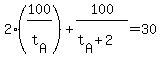 2%28100%2Ft%5BA%5D%29%2B100%2F%28t%5BA%5D%2B2%29=30