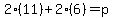 2%2811%29%2B2%286%29=p