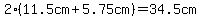 2%2811.5cm%2B5.75cm%29=34.5cm