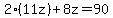 2%2811z%29%2B8z=90