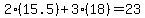 2%2815.5%29+%2B+3%2818%29+=+23