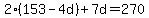 2%28153-4d%29%2B7d=270