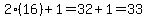 2%2816%29%2B1=32%2B1=33