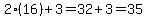 2%2816%29%2B3=32%2B3=35