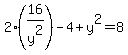 2%2816%2Fy%5E2%29-4%2By%5E2=8