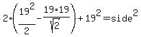 2%2819%5E2%2F2-19%2A19%2Fsqrt%282%29%29%2B19%5E2=side%5E2