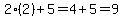 2%282%29%2B5=4%2B5=9