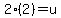 2%282%29=u