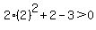 2%282%29%5E2%2B2-3%3E0