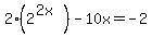2%282%5E%282x%29%29-10x=-2