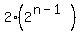 2%282%5E%28n-1%29%29