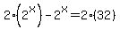 2%282%5Ex%29-2%5Ex=2%2832%29