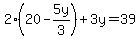 2%2820-5y%2F3%29%2B+3y+=+39