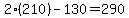 2%28210%29-130=290