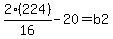 2%28224%29%2F16+-+20+=+b2