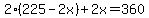 2%28225-2x%29%2B2x=360