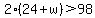 2%2824%2B+w%29+%3E+98