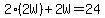 2%282W%29%2B2W=24