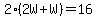 2%282W%2BW%29=16