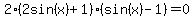 2%282sin%28x%29%2B1%29%28sin%28x%29-1%29+=+0