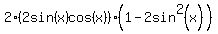 2%282sin%28x%29cos%28x%29%29%281-2sin%5E2%28x%29%29