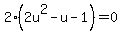 2%282u+%5E2-u+-1%29=0
