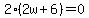 2%282w%2B6%29=0