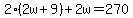 2%282w%2B9%29%2B2w=270