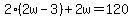 2%282w-3%29%2B2w=120