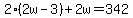 2%282w-3%29%2B2w=342