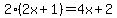 2%282x%2B1%29+=+4x%2B2