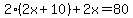 2%282x%2B10%29%2B2x=80